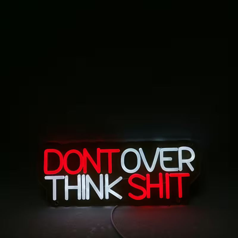 Don't Over Think Shit Neon Sign, LED Light For Bar Pub Signs, Home Bedroom Wall Decor